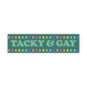 Gay & Tacky bumper sticker