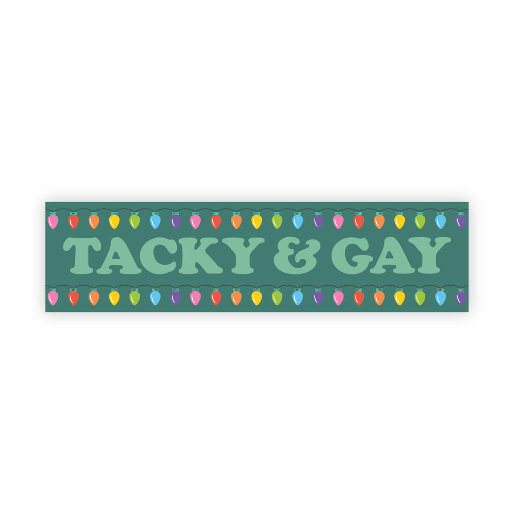 Gay & Tacky bumper sticker