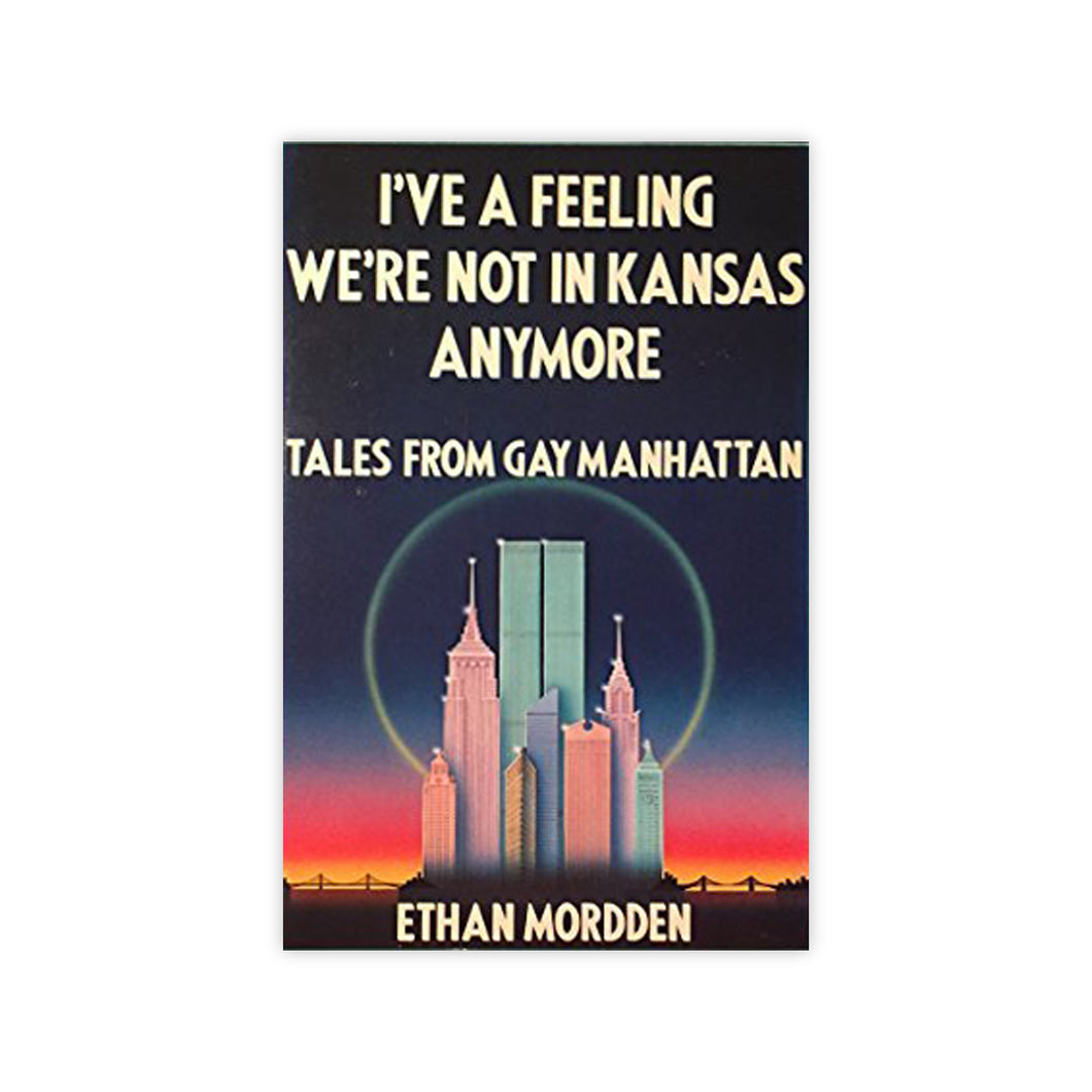 I've A Feeling We're Not In Kansas Anymore - Tales From Gay Manhattam