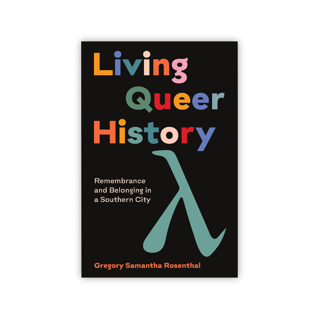 Living Queer History: Remembrance and Belonging in a Southern City