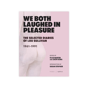 We Both Laughed in Pleasure: The Selected Diaries of Lou Sullivan