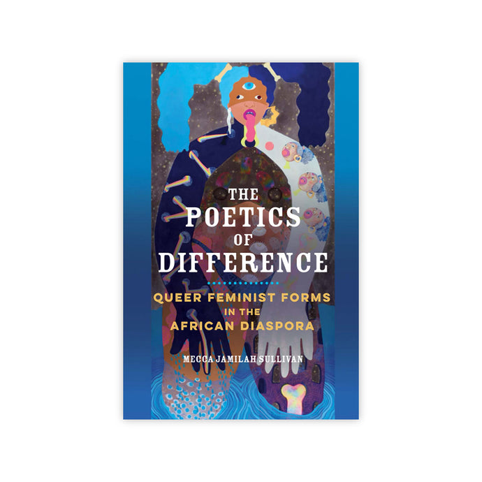 The Poetics of Difference: Queer Feminist Forms in the African Diaspora (New Black Studies Series)