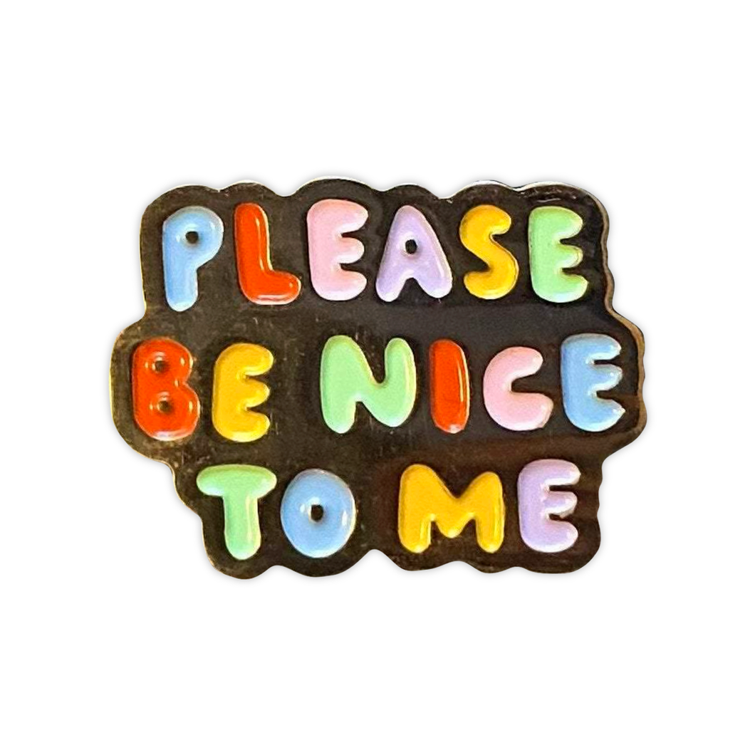 Please Be Nice To Me Enamel Pin