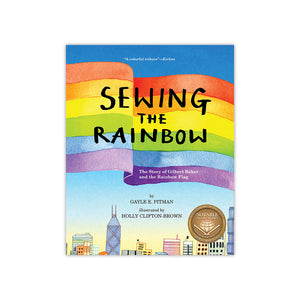 Sewing the Rainbow: The Story About Gilbert Baker