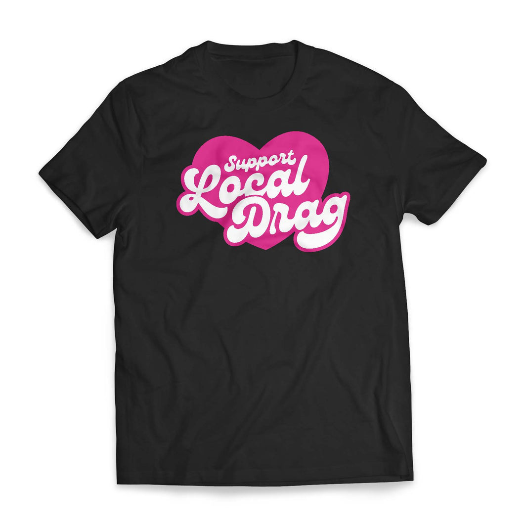 Support Local Drag T-Shirt