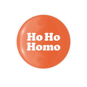Ho Ho Homo - 1.25" Button