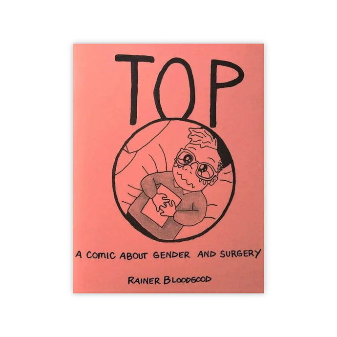Top: A Comic About Surgical Transitions & Gender (Zine)