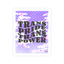 Load image into Gallery viewer, Trans Pride Trans Power Print