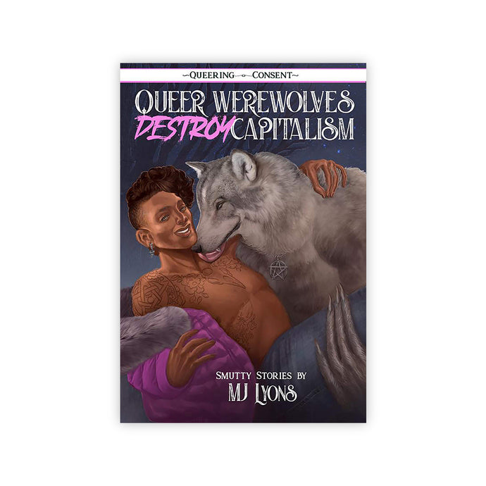 Queer Werewolves Destroy Capitalism (Queering Consent)