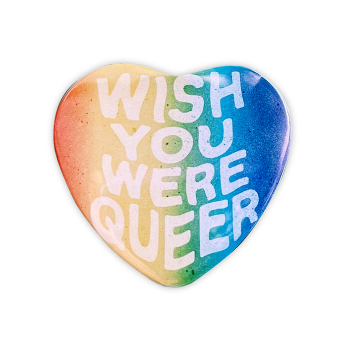 Wish You Were Queer Heart Button