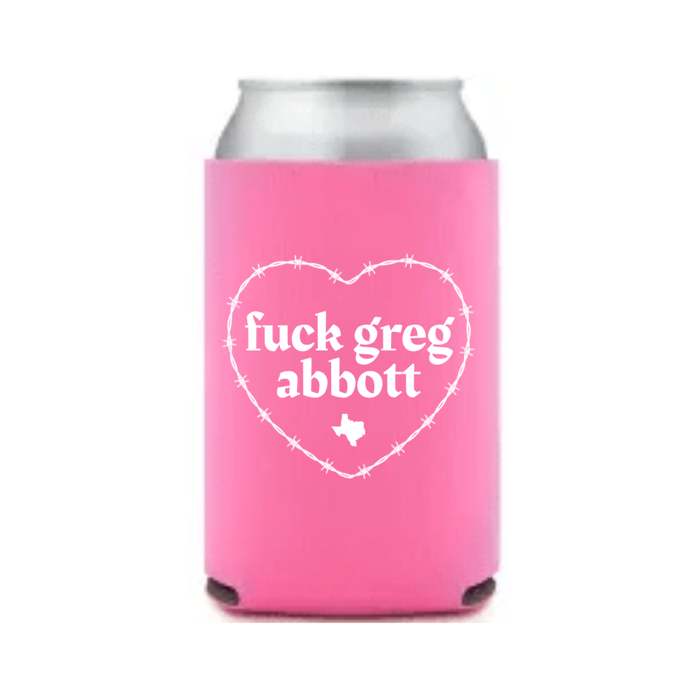 F*ck Greg Abbott Koozie