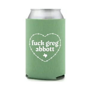 F*ck Greg Abbott Koozie