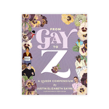 Load image into Gallery viewer, From Gay to Z: A Queer Compendium
