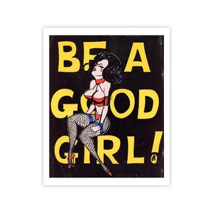 Be a Good Girl Print