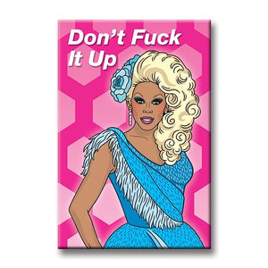 Illustration of Rupaul in a blonde wig with blue flowers and a blue fringe dress in front of a pink hexagonal background with "Don't Fuck It Up" in white across the top.